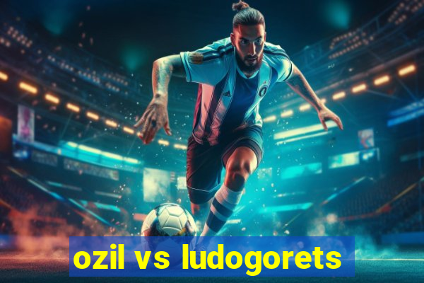 ozil vs ludogorets