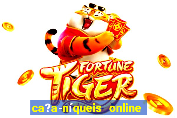 ca?a-níqueis online fortune tiger