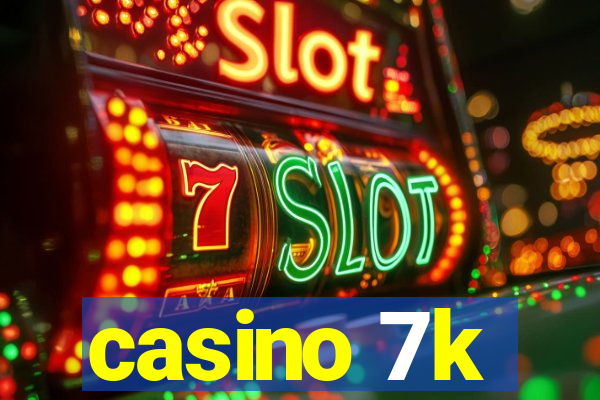 casino 7k