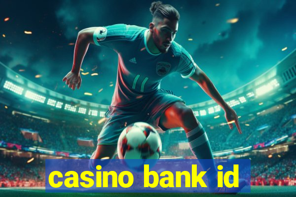 casino bank id