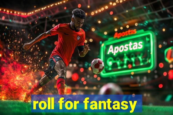 roll for fantasy