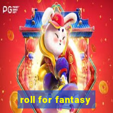 roll for fantasy