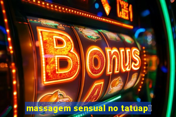 massagem sensual no tatuap茅