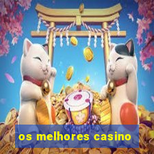 os melhores casino