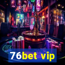 76bet vip