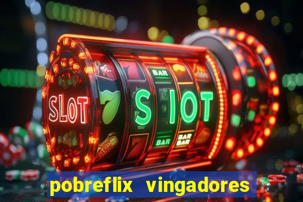 pobreflix vingadores guerra infinita