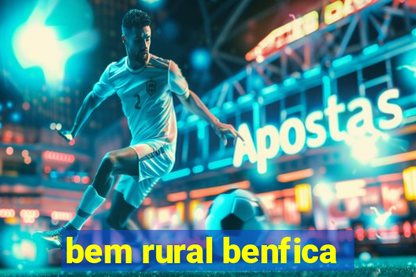 bem rural benfica