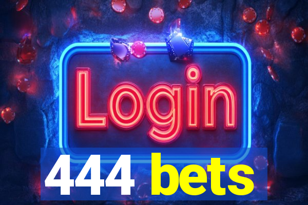 444 bets