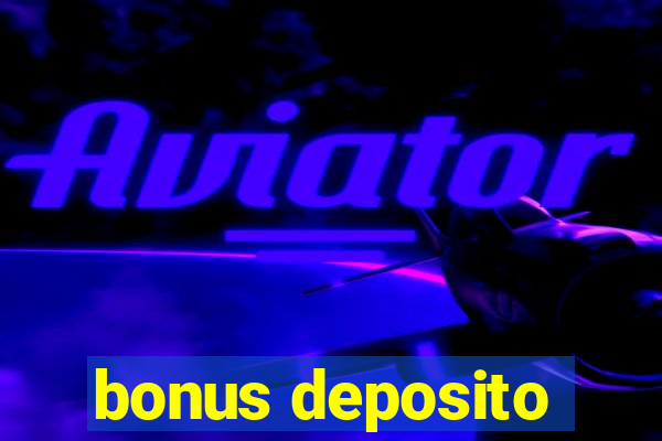 bonus deposito