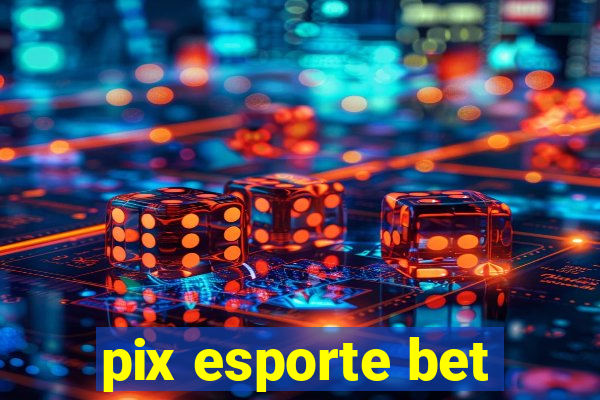 pix esporte bet