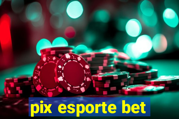 pix esporte bet