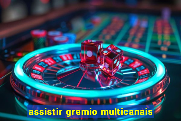 assistir gremio multicanais