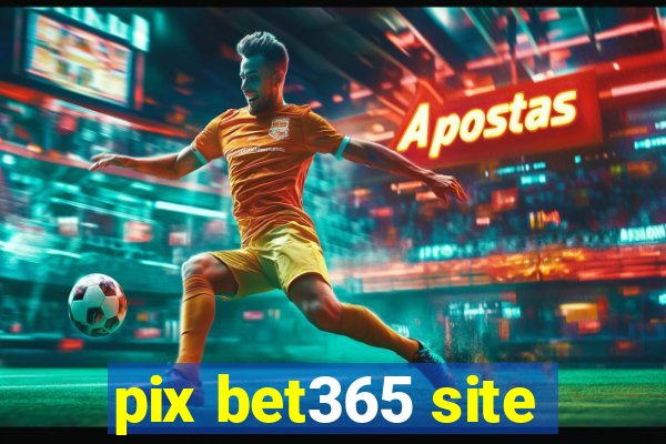 pix bet365 site