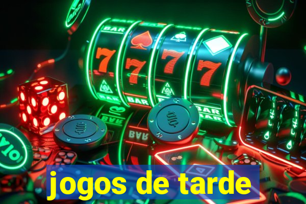 jogos de tarde