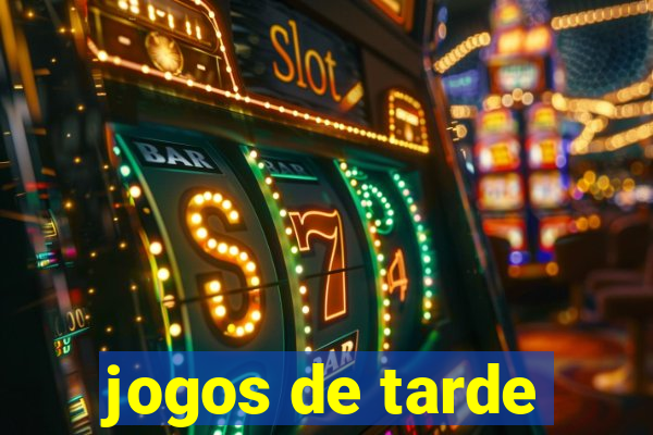 jogos de tarde