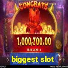 biggest slot