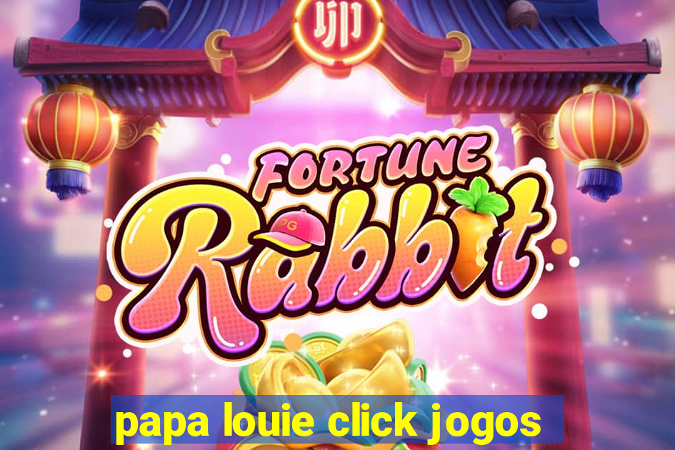 papa louie click jogos