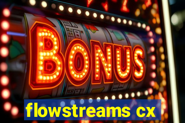 flowstreams cx