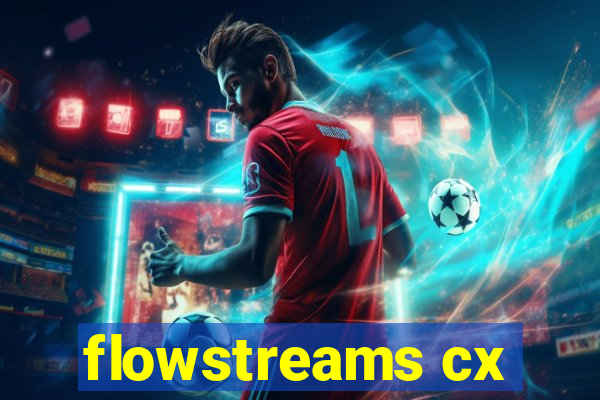 flowstreams cx