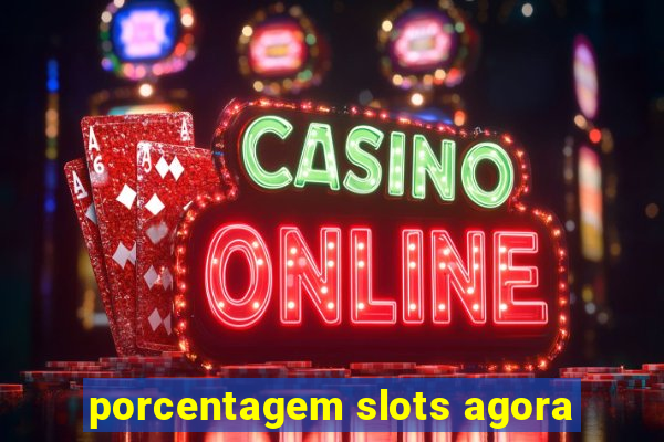 porcentagem slots agora