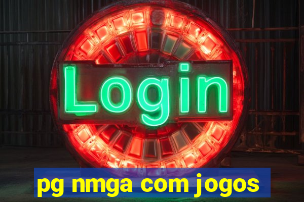 pg nmga com jogos