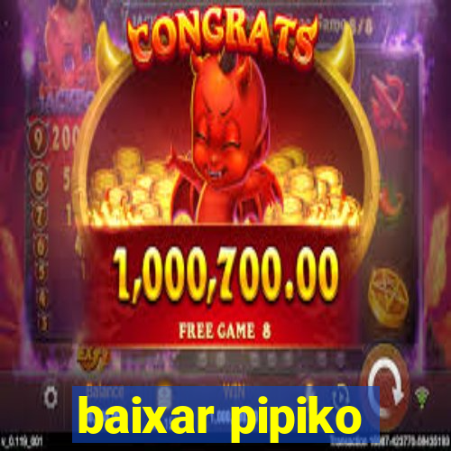 baixar pipiko