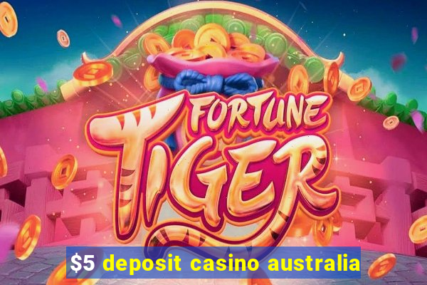 $5 deposit casino australia