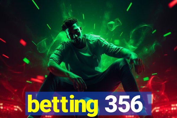 betting 356