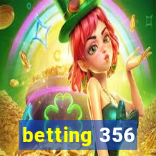 betting 356