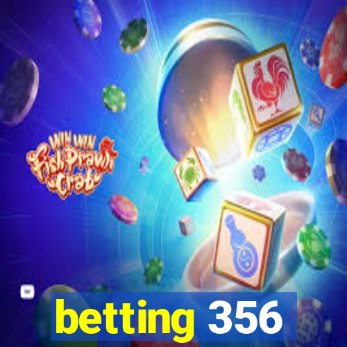 betting 356