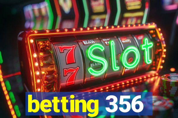 betting 356