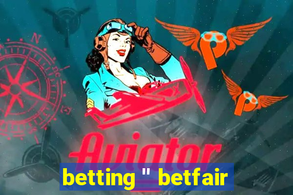 betting '' betfair