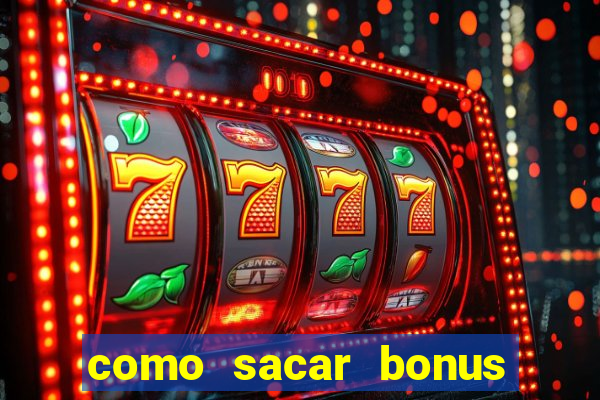 como sacar bonus estrela bet