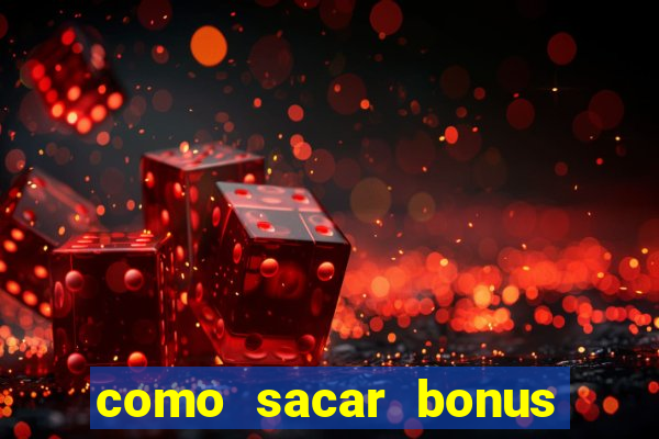 como sacar bonus estrela bet