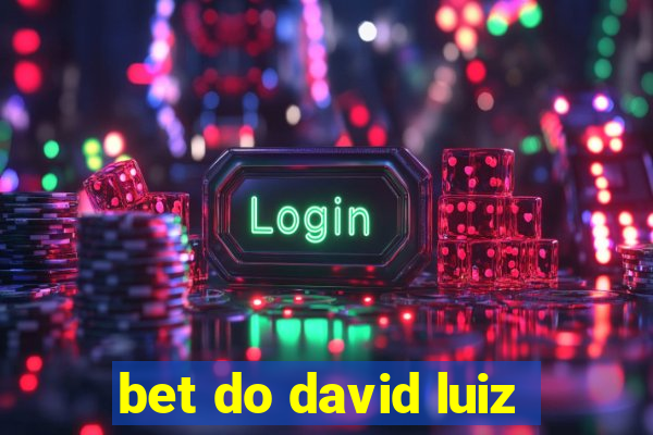 bet do david luiz