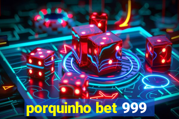 porquinho bet 999