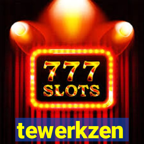 tewerkzen