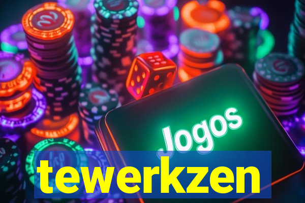 tewerkzen