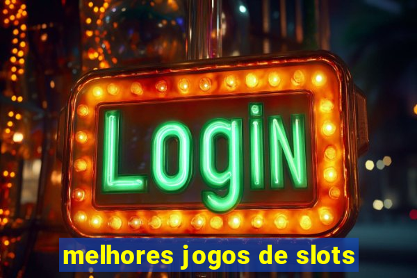 melhores jogos de slots