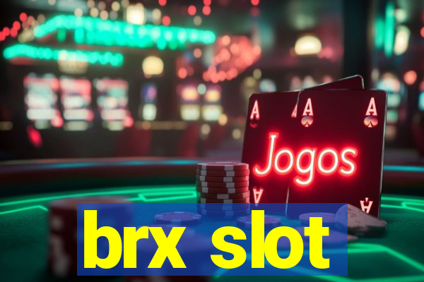 brx slot