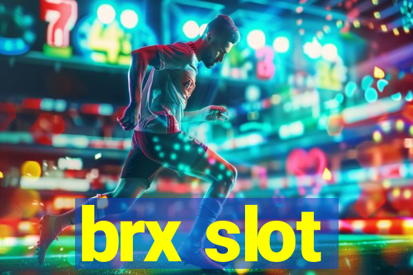 brx slot