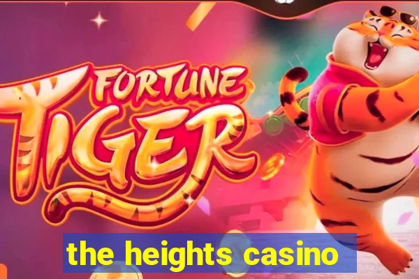 the heights casino