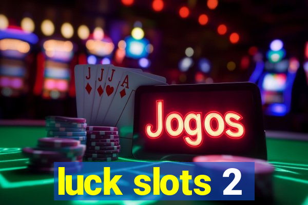 luck slots 2