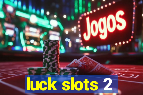 luck slots 2