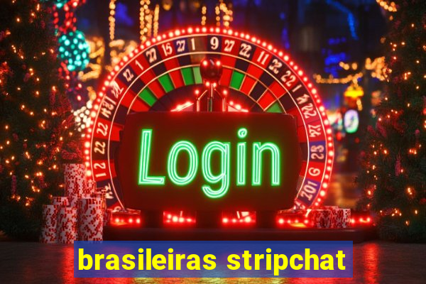 brasileiras stripchat