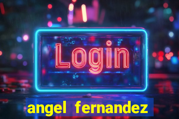 angel fernandez only fans