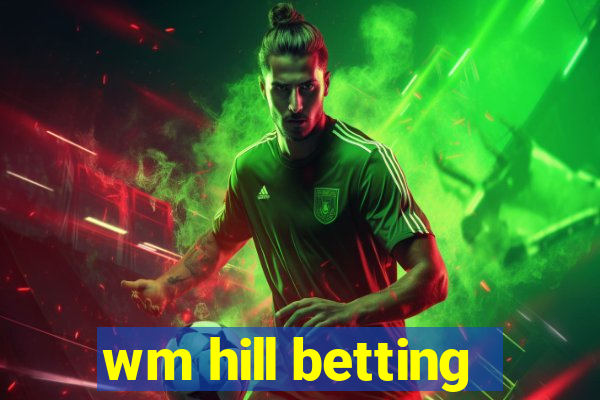 wm hill betting