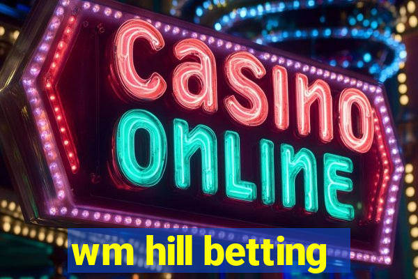 wm hill betting