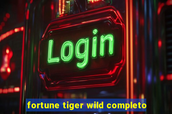 fortune tiger wild completo