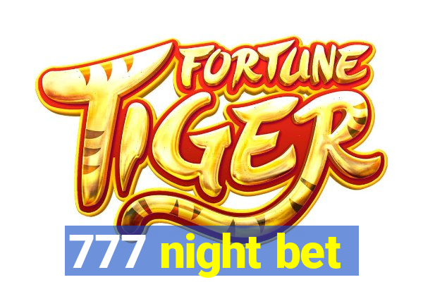 777 night bet